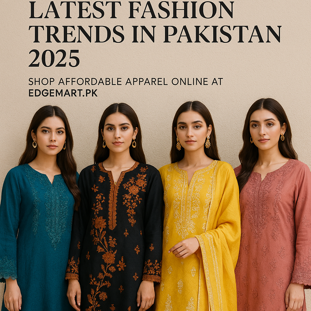 Latest Fashion Trends in Pakistan 2025 – Shop Affordable Apparel Online at edgemart.pk